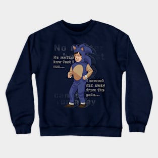 No matter how fast I run... Crewneck Sweatshirt